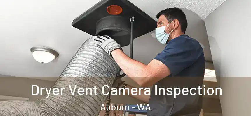 Dryer Vent Camera Inspection Auburn - WA