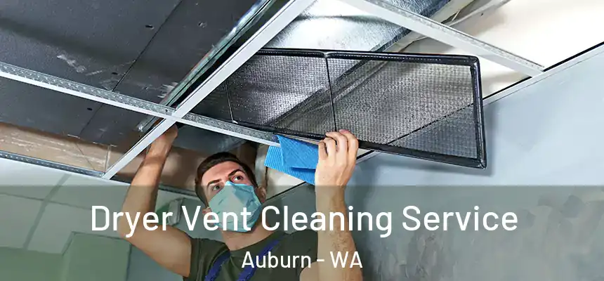 Dryer Vent Cleaning Service Auburn - WA