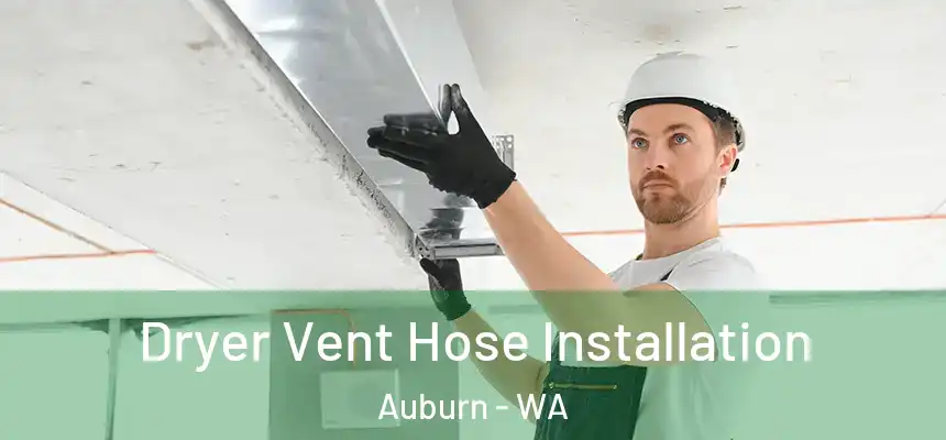Dryer Vent Hose Installation Auburn - WA