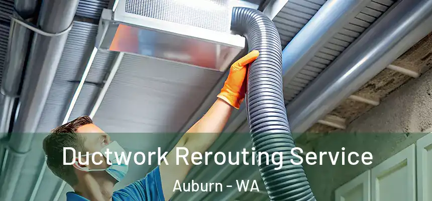 Ductwork Rerouting Service Auburn - WA