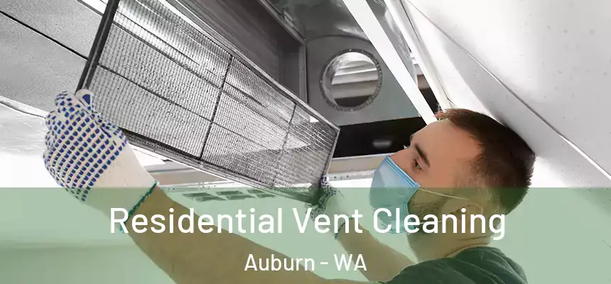 Residential Vent Cleaning Auburn - WA