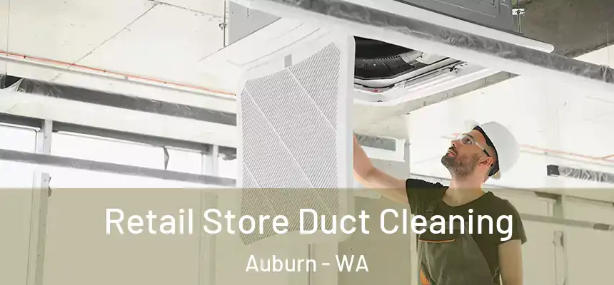 Retail Store Duct Cleaning Auburn - WA