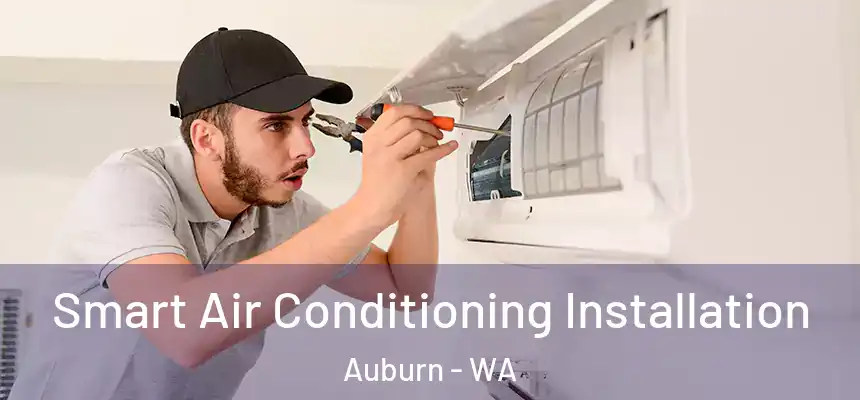 Smart Air Conditioning Installation Auburn - WA