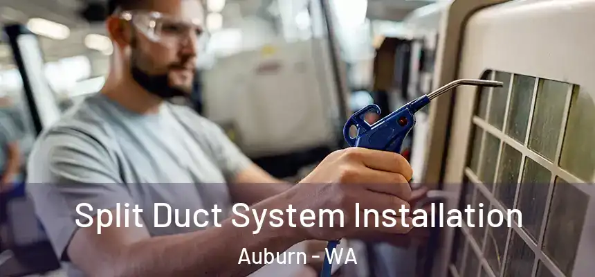 Split Duct System Installation Auburn - WA